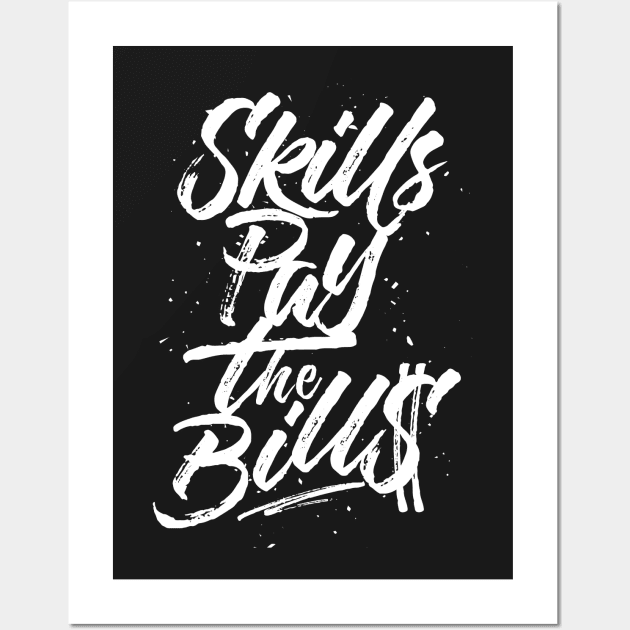 Skills Pay The Bills Wall Art by Eugenex